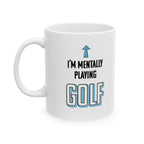 I'm mentally playing golf