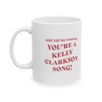 Girl you're strong, you're a Kelly Clarkson song