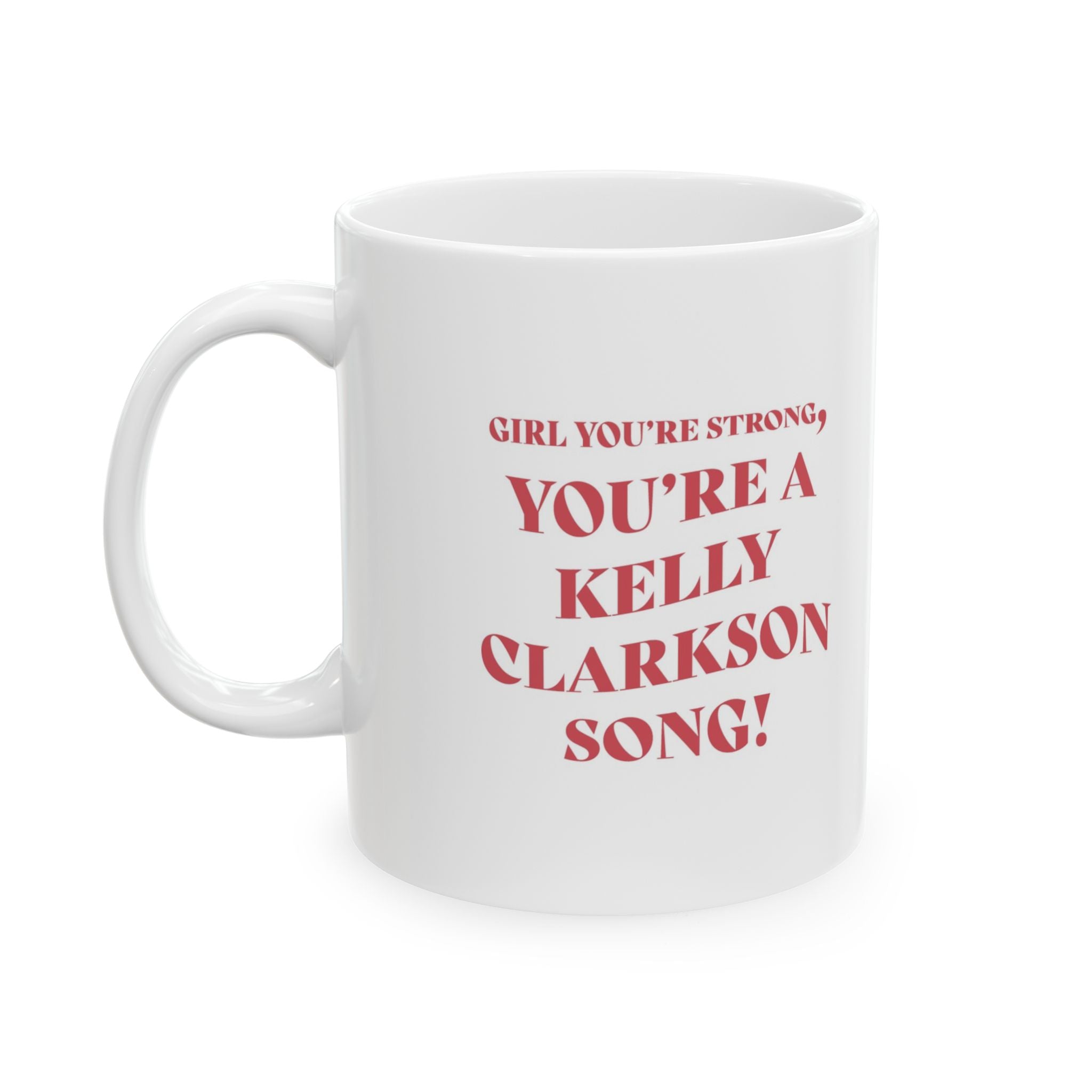 Girl you're strong, you're a Kelly Clarkson song